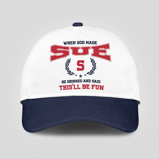 When God Made Your Name He Grinned And Said This'll Be Fun Blue Cap SUE 13K1 C57PF
