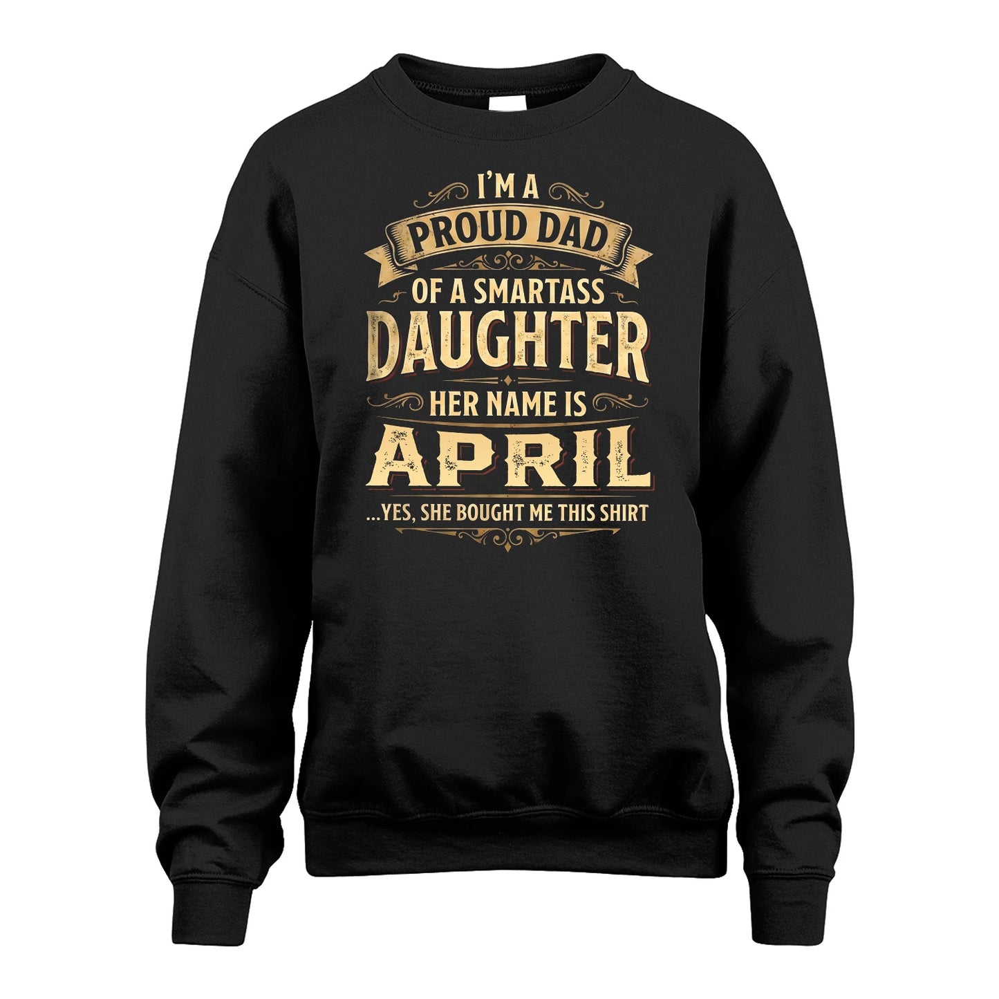 APRIL 13K1-356 I'm A Proud Dad Of A Smartass Daughter Her Name Is...