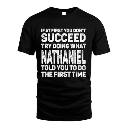 NATHANIEL 13K3-117Personalized Funny Quote Apparel If At First You Dont Succeed