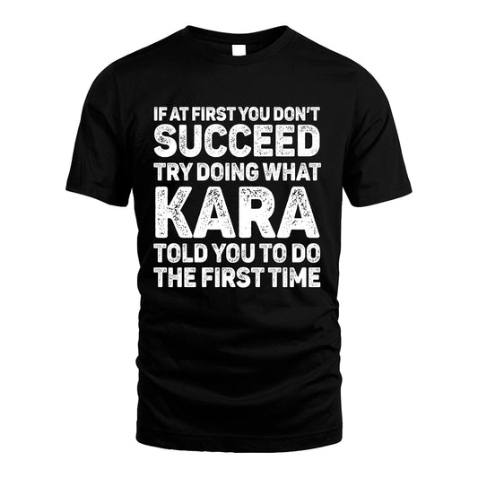 KARA 13K2-117Personalized Funny Quote Apparel If At First You Dont Succeed