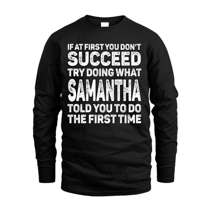 SAMANTHA 13K1-117   Personalized Funny Quote Apparel If At First You Dont Succeed