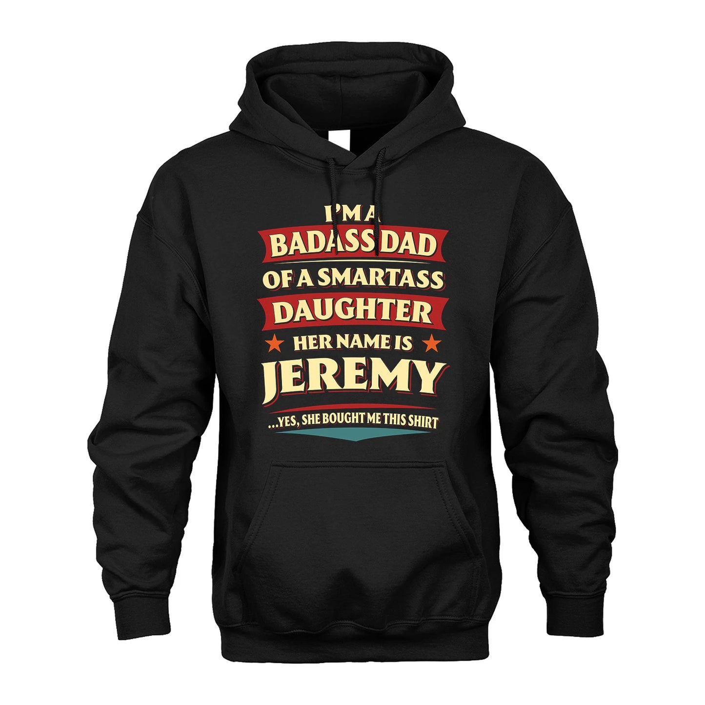JEREMY 13K1-535 I'm A Badass Dad Of A Smartass Daughter Her Name Is ...