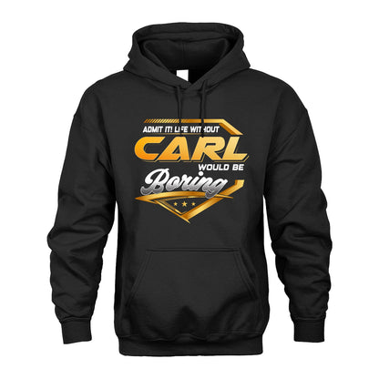 CARL 13K1-513 Personalized "Admit It! Life Without ... Would Be Boring"