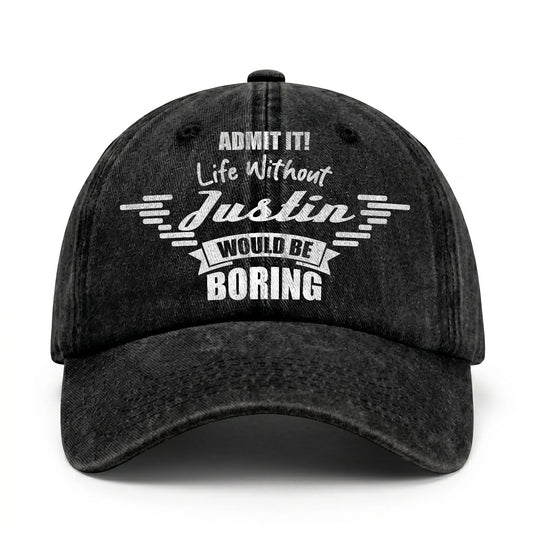Admit It Life Without Your Name Would Be Boring Vintage Cap JUSTIN 13K1 C44PF