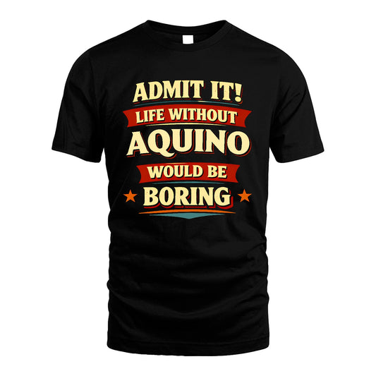 AQUINO 13K5-503 Admit It Life Without...