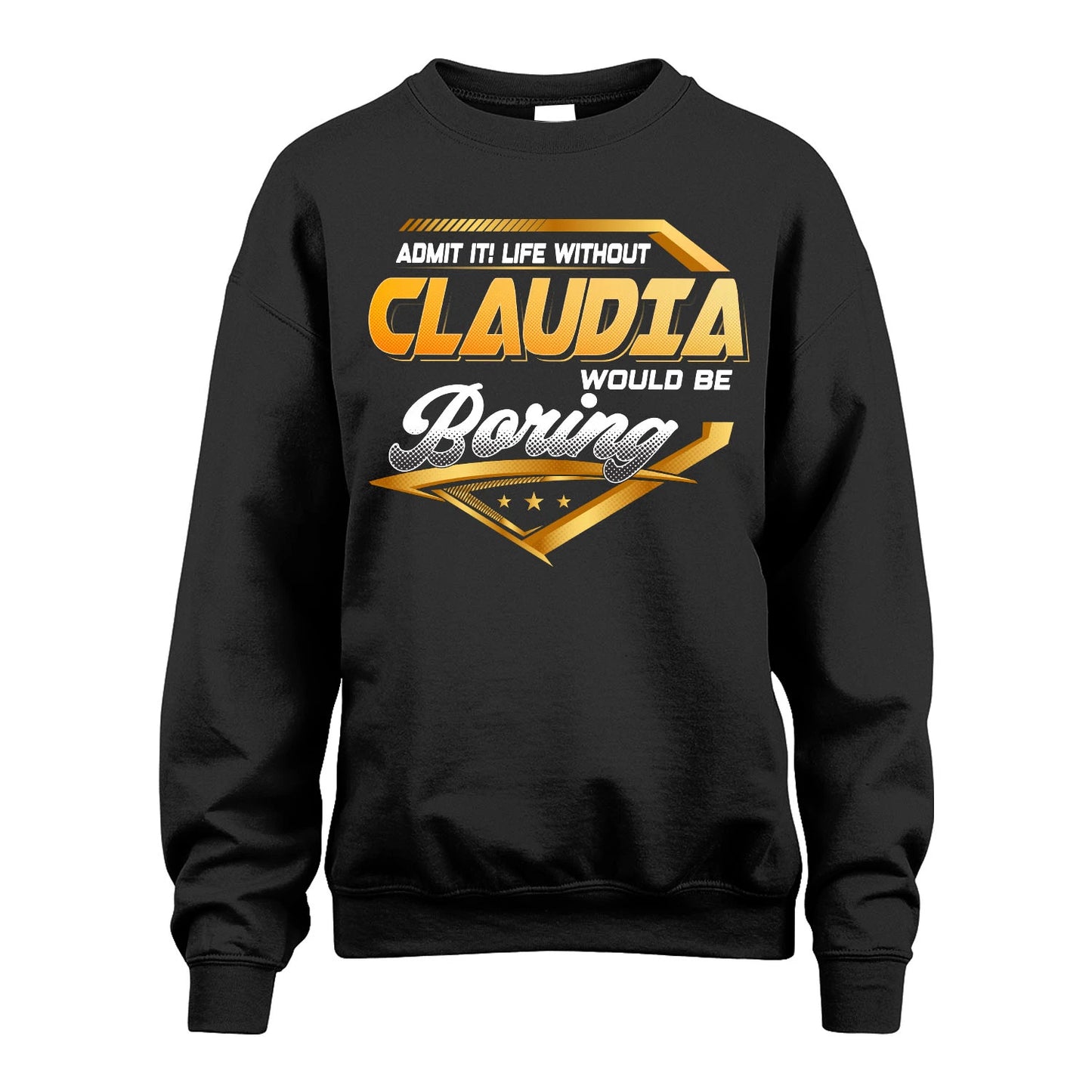 CLAUDIA 13K1-513 Personalized "Admit It! Life Without ... Would Be Boring"