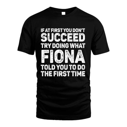 FIONA 13K3-117Personalized Funny Quote Apparel If At First You Dont Succeed