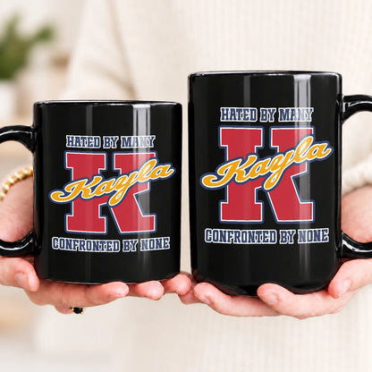 Hated By Many Confronted By None Cool Mug KAYLA 13K1 MG16
