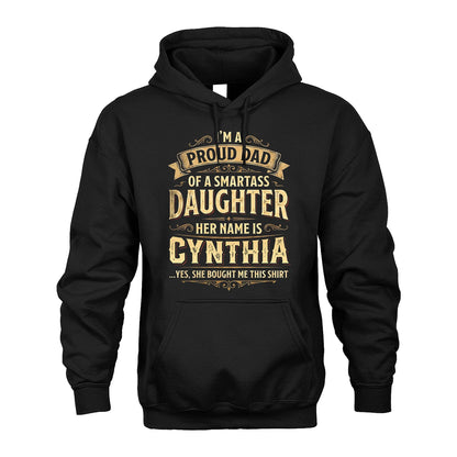 CYNTHIA 13K1-356 I'm A Proud Dad Of A Smartass Daughter Her Name Is...