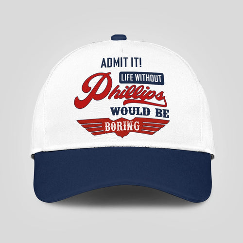 Admit It Life Without Your Name Would Be Boring Vintage Cap PHILLIPS 13K1 C52PF