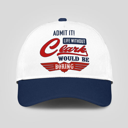 Admit It Life Without Your Name Would Be Boring Vintage Cap CLARK 13K1 C52PF