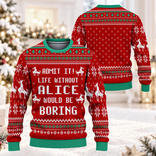 Admit It Life Without Your Name Would Be Boring Red Christmas Ugly Sweater ALICE 13K1 UG06