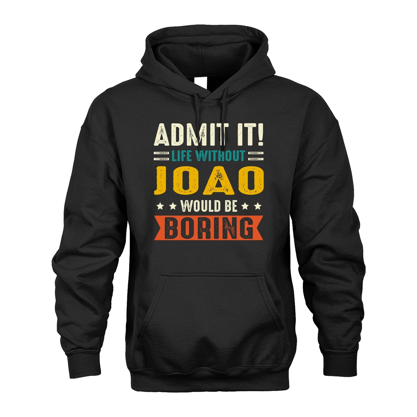 JOAO 13K2-124–Personalized Funny Quote Apparel “Life Without NAME Would Be Boring”