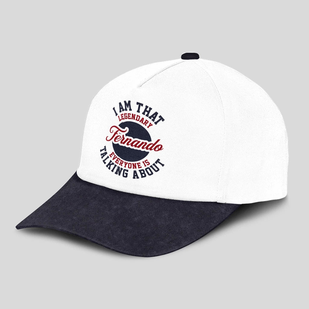 I Am That Legendary Your Name Everyone Is Talking About Baseball Cap FERNANDO 13K1 C107PF