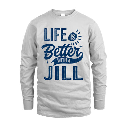 JILL 13K1-116 Personalized Name Quote T-Shirt Life Is Better With Unisex Gift