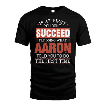AARON 13K1-82–Personalized Funny Quote Apparel “If At First You Don’t Succeed”