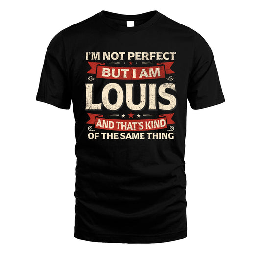 LOUIS 13K1-566 I'm Not Perfect But I Am...