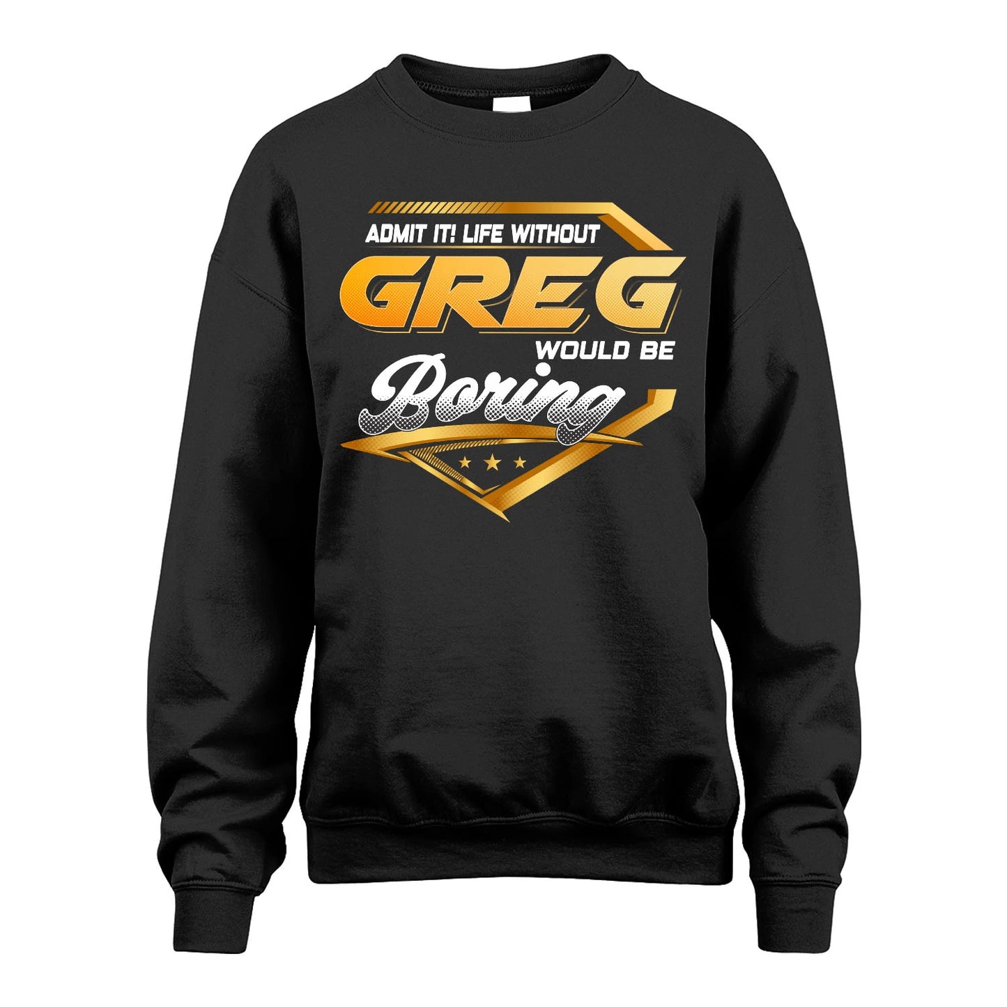 GREG 13K1-513 Personalized "Admit It! Life Without ... Would Be Boring"