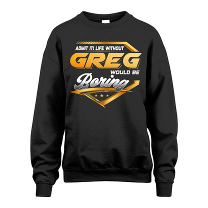 GREG 13K1-513 Personalized "Admit It! Life Without ... Would Be Boring"