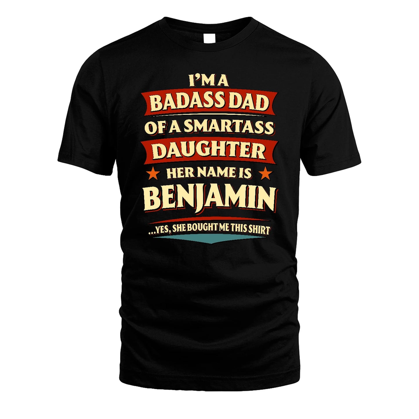 BENJAMIN 13K1-535 I'm A Badass Dad Of A Smartass Daughter Her Name Is ...