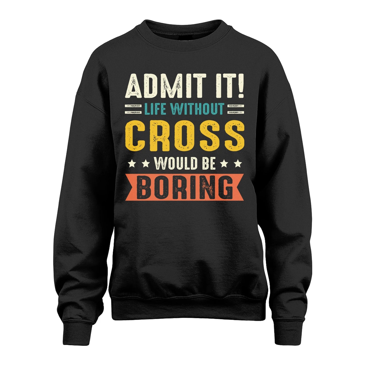 CROSS 13K3-124–Personalized Funny Quote Apparel “Life Without NAME Would Be Boring”