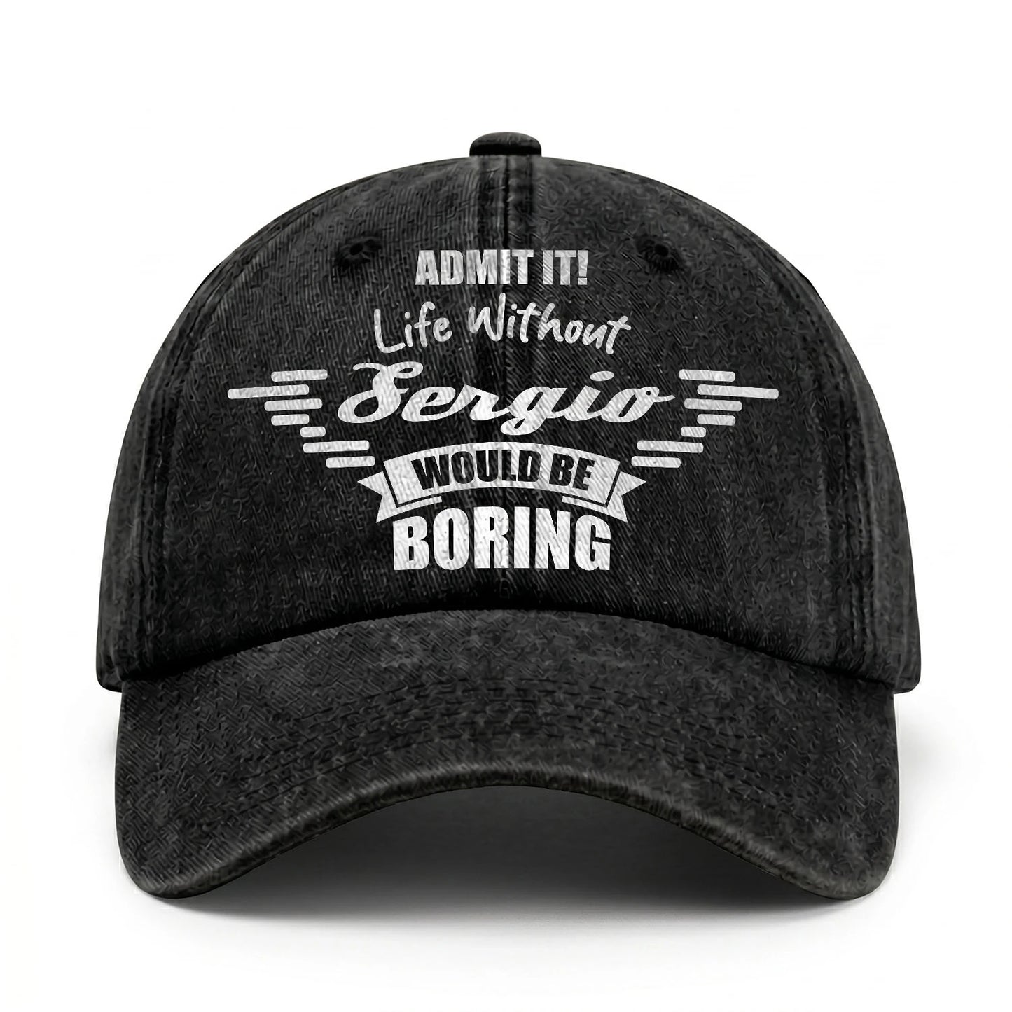 Admit It Life Without Your Name Would Be Boring Vintage Cap SERGIO 13K1 C44PF