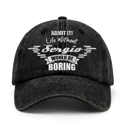 Admit It Life Without Your Name Would Be Boring Vintage Cap SERGIO 13K1 C44PF