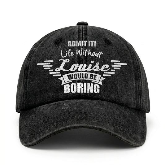 Admit It Life Without Your Name Would Be Boring Vintage Cap LOUISE 13K1 C44PF
