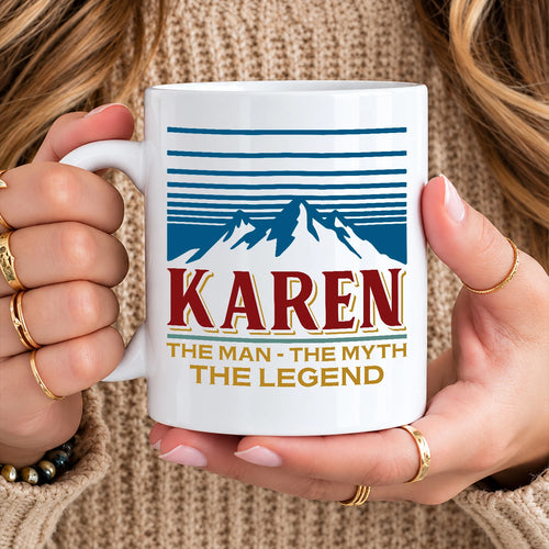 The Man The Myth The Legend Mountain Mug KAREN 13K1 MG04