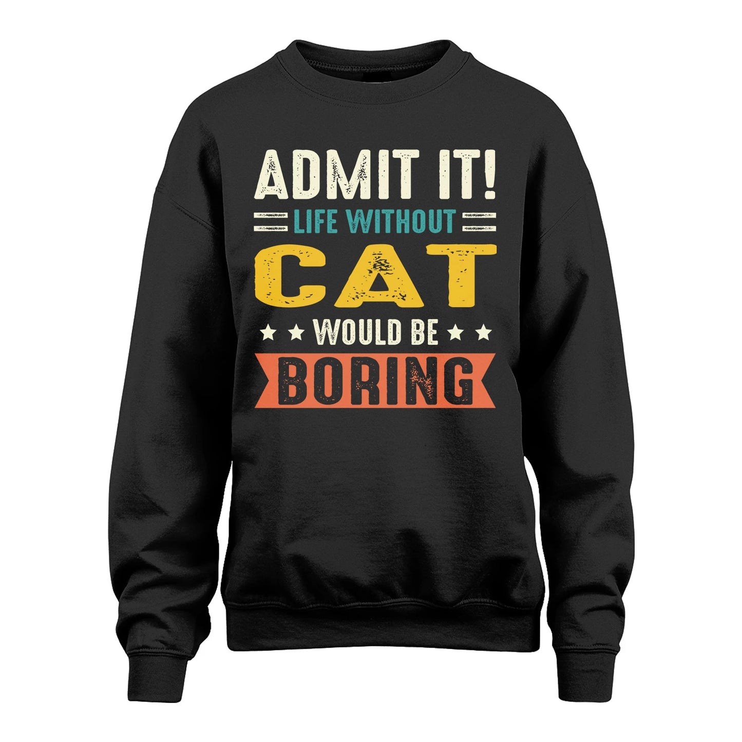 CAT 13K3-124–Personalized Funny Quote Apparel “Life Without NAME Would Be Boring”