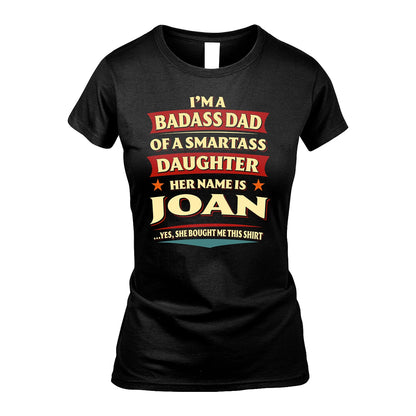 JOAN 13K1-535 I'm A Badass Dad Of A Smartass Daughter Her Name Is ...