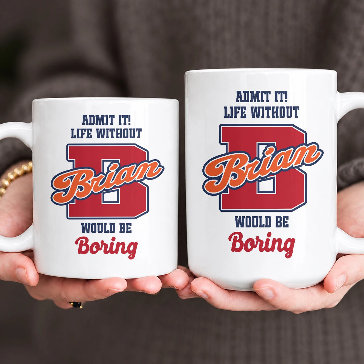 Admit It Life Without Your Name Would Be Boring Sporty Mug BRIAN 13K1 MG17