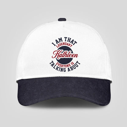 I Am That Legendary Your Name Everyone Is Talking About Baseball Cap KATHLEEN 13K1 C107PF