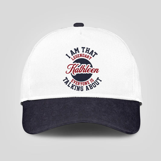 I Am That Legendary Your Name Everyone Is Talking About Baseball Cap KATHLEEN 13K1 C107PF