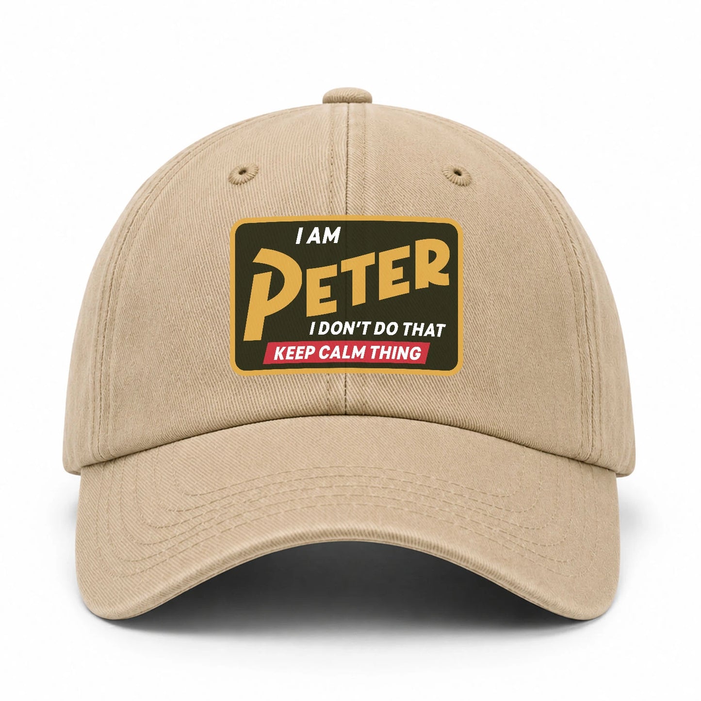 I Am Your Name I Don't Do That Keep Calm Thing Cap PETER 13K1 C54PF