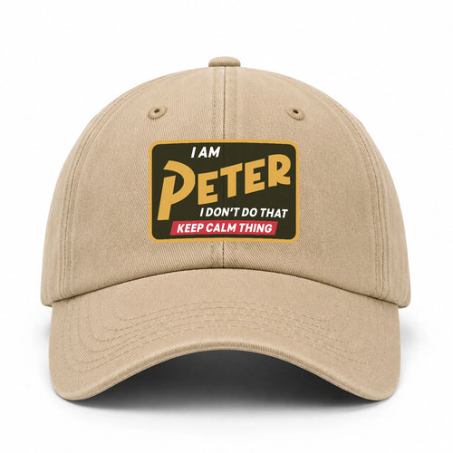 I Am Your Name I Don't Do That Keep Calm Thing Cap PETER 13K1 C54PF