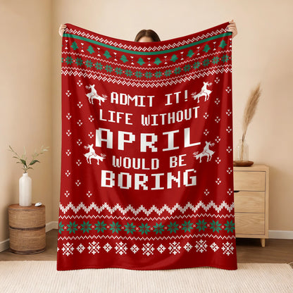 Life Without Your Name Would Be Boring Deer Red Christmas Blanket APRIL 13K1 BK25