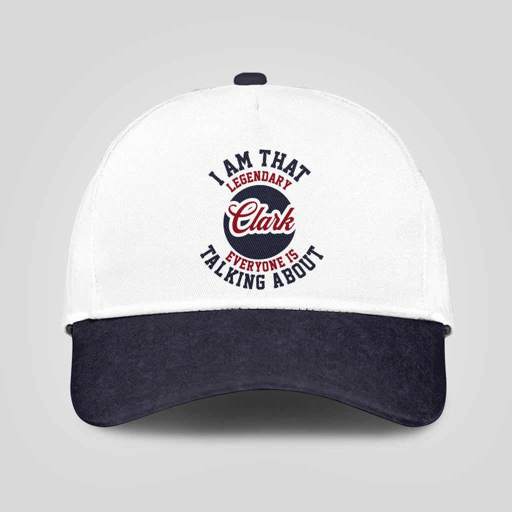 I Am That Legendary Your Name Everyone Is Talking About Baseball Cap CLARK 13K1 C107PF