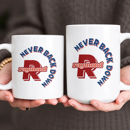 Never Back Down Log With Your Name Mug RAYMOND 13K1 MG25