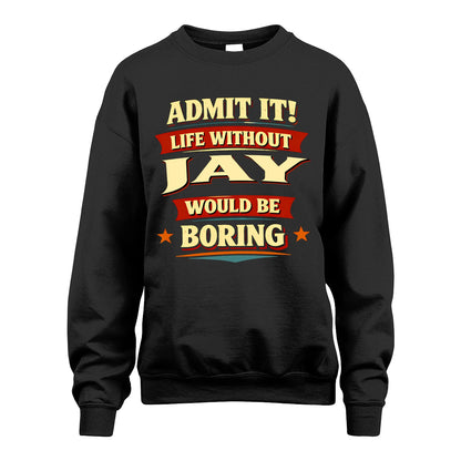 JAY 13K1-503 Admit It Life Without...