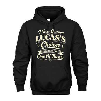LUCAS 13K1-532 I Never Question... Choices Because I'm One Of Them