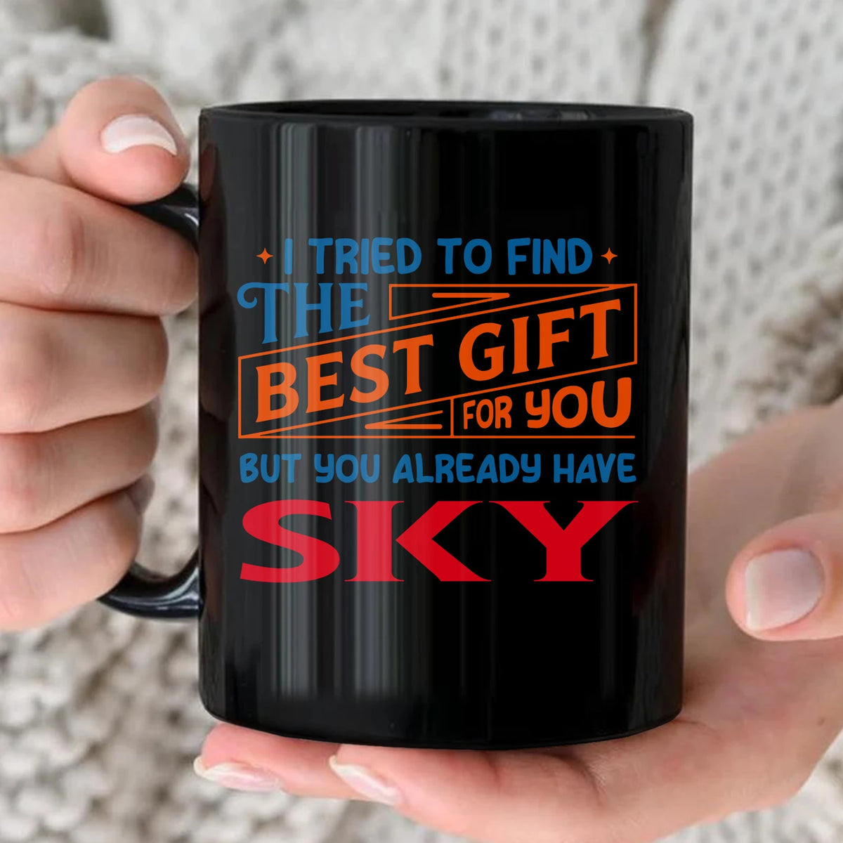 You Already Have Your Name Custom Mug - Funny Gift SKY 13K1 MG15