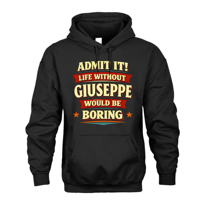 GIUSEPPE 13K3-503 Personalized "Admit It Life Without..."
