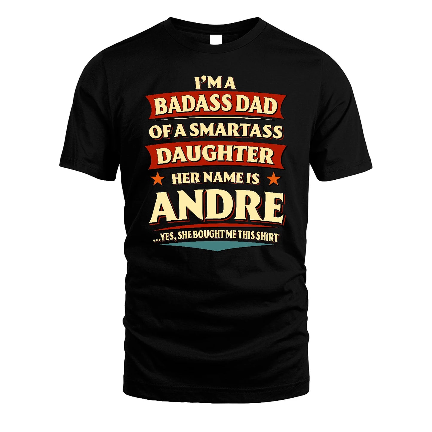 ANDRE 13K1-535 I'm A Badass Dad Of A Smartass Daughter Her Name Is ...