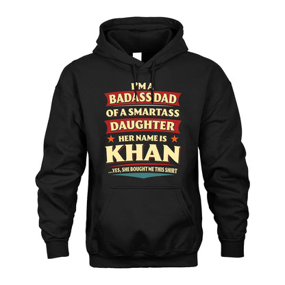 KHAN 13K1-535 I'm A Badass Dad Of A Smartass Daughter Her Name Is ...