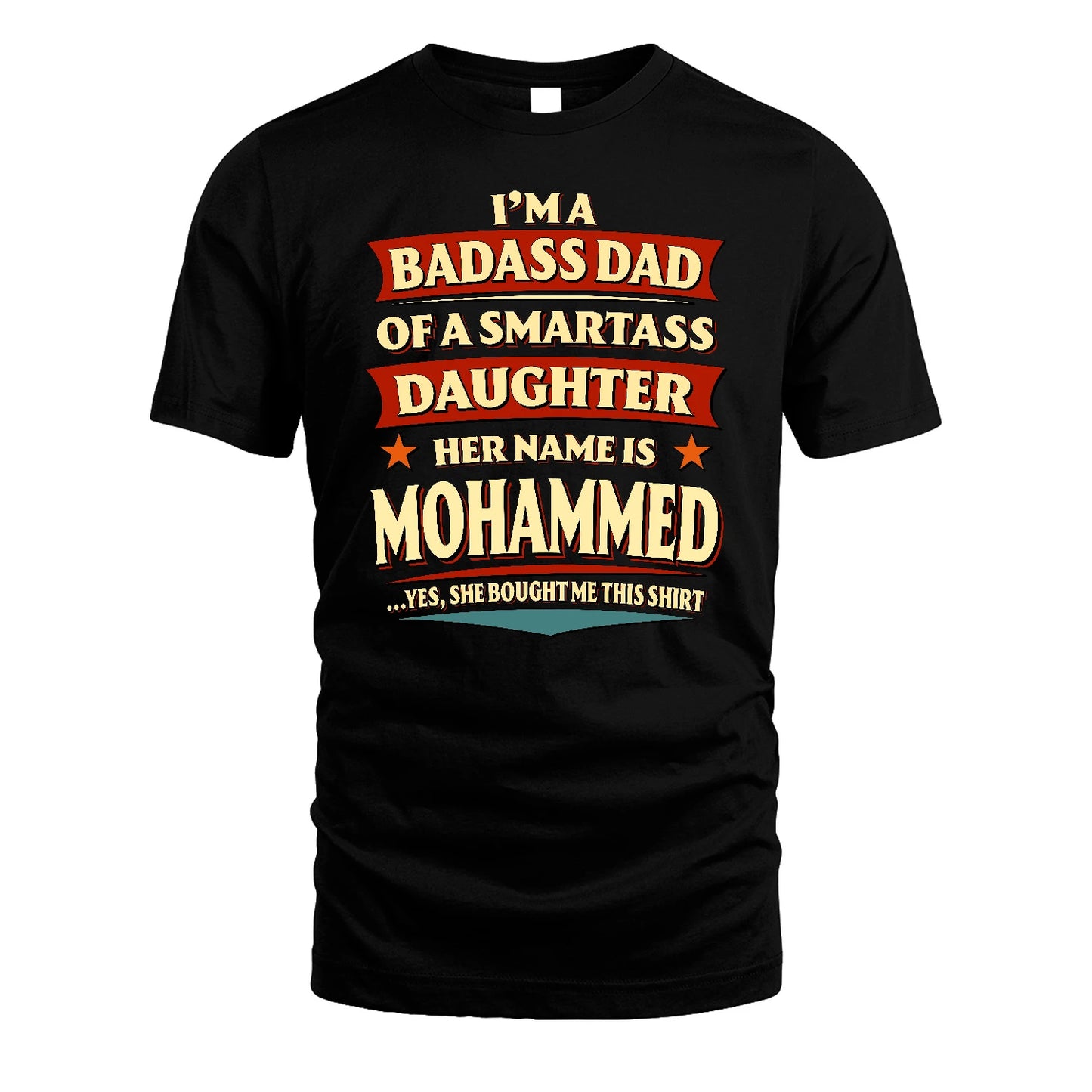 MOHAMMED 13K1-535 I'm A Badass Dad Of A Smartass Daughter Her Name Is ...
