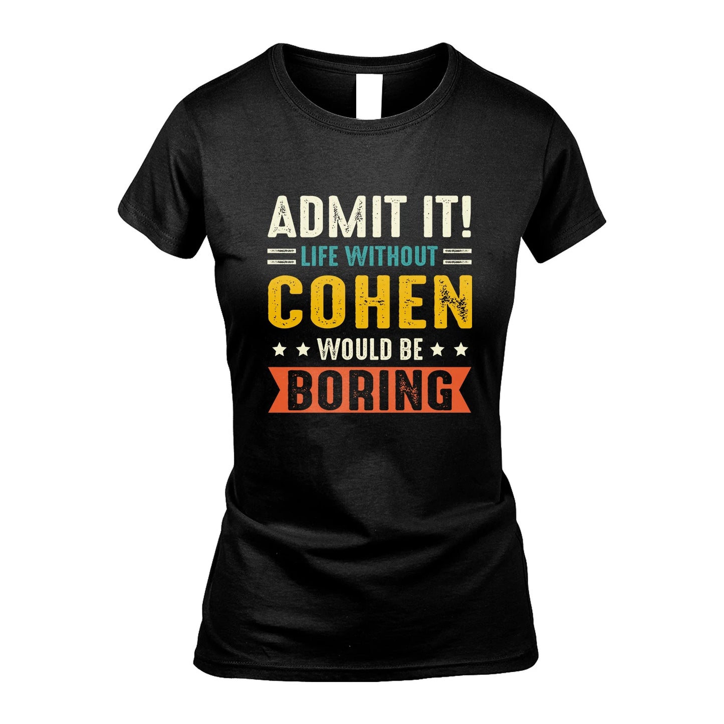 COHEN 13K3-124–Personalized Funny Quote Apparel “Life Without NAME Would Be Boring”