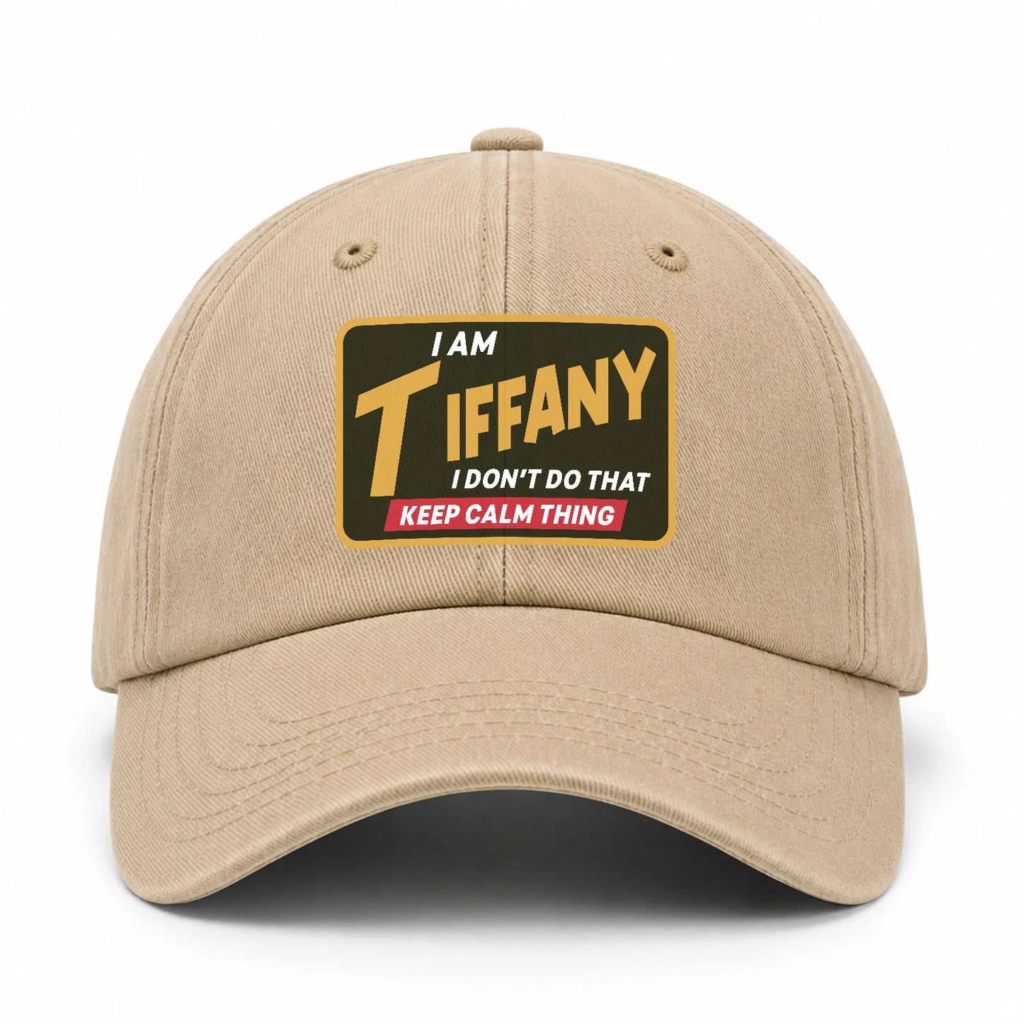 I Am Your Name I Don't Do That Keep Calm Thing Cap TIFFANY 13K1 C54PF