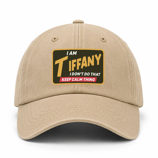 I Am Your Name I Don't Do That Keep Calm Thing Cap TIFFANY 13K1 C54PF