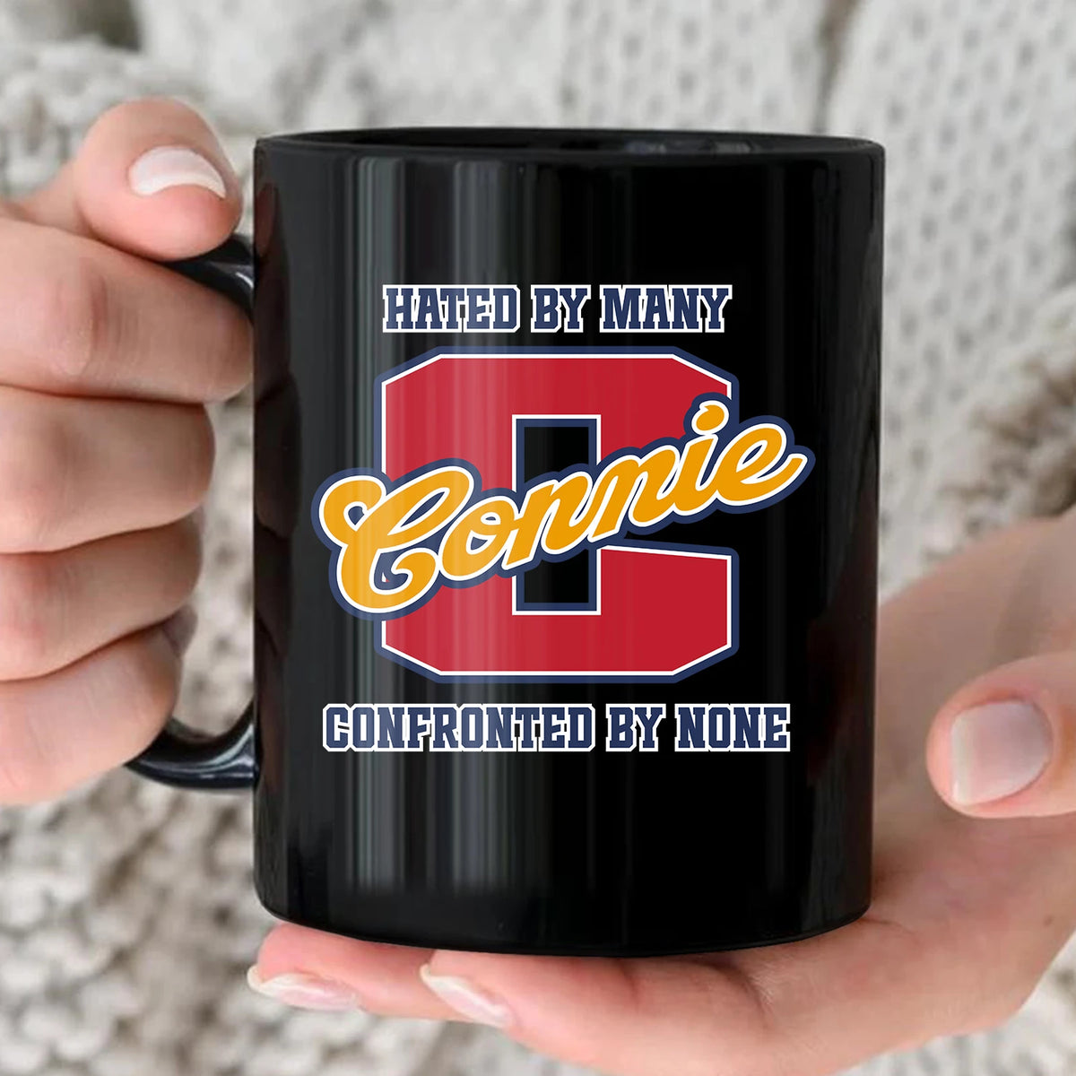 Hated By Many Confronted By None Cool Mug CONNIE 13K1 MG16